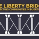 The Liberty Bridge: Connecting Communities In Puerto Rico